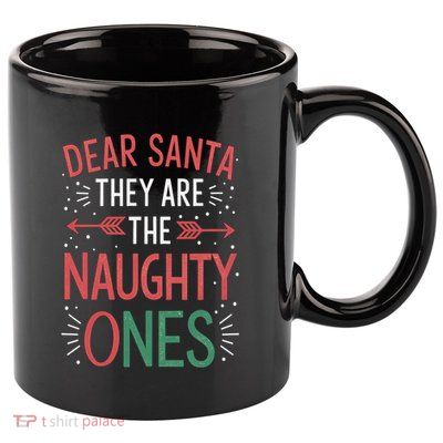 Dear Santa They Are The Naughty Ones Funny Christmas 11oz C Handle Ceramic Mug