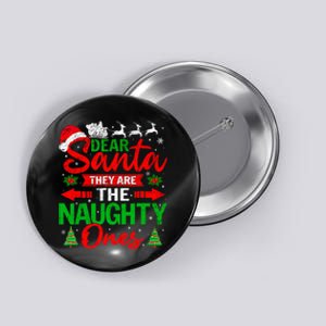 Dear Santa They Are The Naughty Ones Christmas Family Funny Button