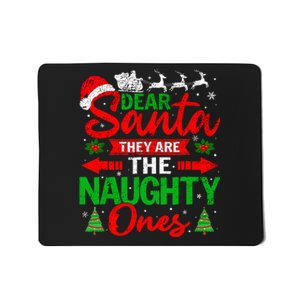 Dear Santa They Are The Naughty Ones Christmas Family Funny Mousepad