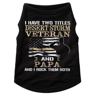 Desert Storms Veteran And Papa Rocks Them Both Veteran Dads Cool Gift Doggie Tank