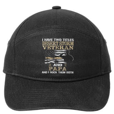 Desert Storms Veteran And Papa Rocks Them Both Veteran Dads Cool Gift 7-Panel Snapback Hat