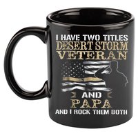 Desert Storms Veteran And Papa Rocks Them Both Veteran Dads Cool Gift 11oz C Handle Ceramic Mug