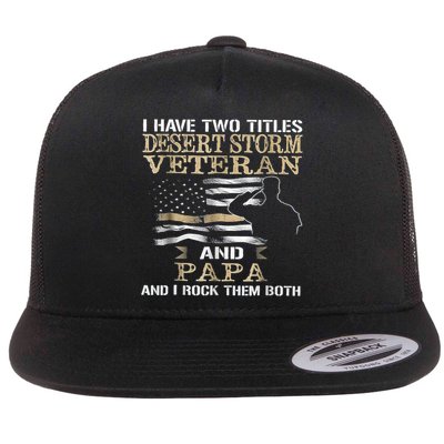 Desert Storms Veteran And Papa Rocks Them Both Veteran Dads Cool Gift Flatbill Hat