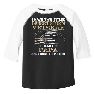 Desert Storms Veteran And Papa Rocks Them Both Veteran Dads Cool Gift Toddler Fine Jersey T-Shirt