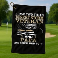 Desert Storms Veteran And Papa Rocks Them Both Veteran Dads Cool Gift Golf Towel