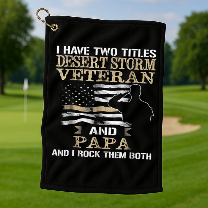 Desert Storms Veteran And Papa Rocks Them Both Veteran Dads Cool Gift Golf Towel
