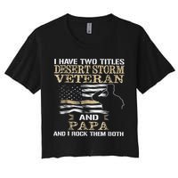 Desert Storms Veteran And Papa Rocks Them Both Veteran Dads Cool Gift Women's Crop Top Tee
