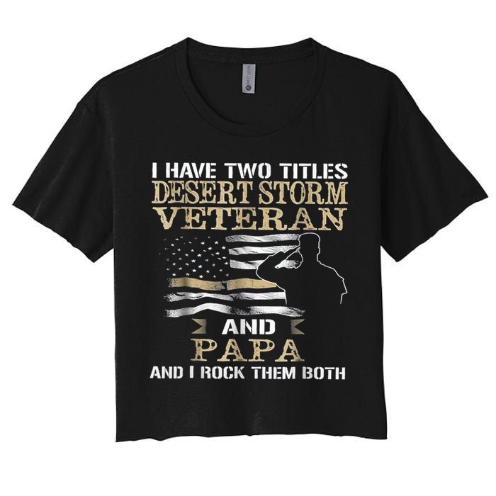 Desert Storms Veteran And Papa Rocks Them Both Veteran Dads Cool Gift Women's Crop Top Tee