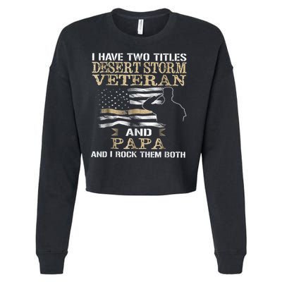 Desert Storms Veteran And Papa Rocks Them Both Veteran Dads Cool Gift Cropped Pullover Crew