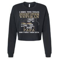 Desert Storms Veteran And Papa Rocks Them Both Veteran Dads Cool Gift Cropped Pullover Crew