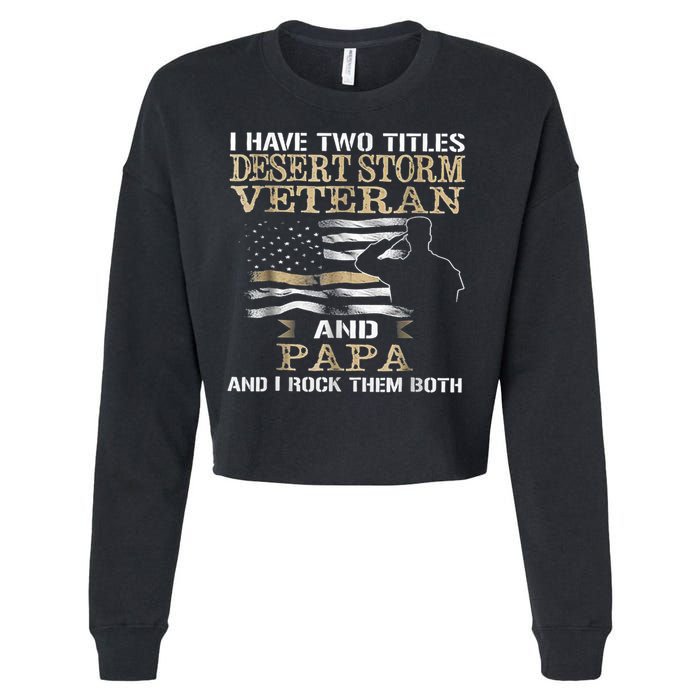 Desert Storms Veteran And Papa Rocks Them Both Veteran Dads Cool Gift Cropped Pullover Crew