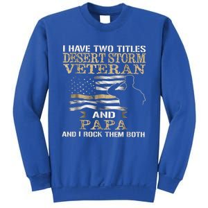 Desert Storms Veteran And Papa Rocks Them Both Veteran Dads Cool Gift Sweatshirt