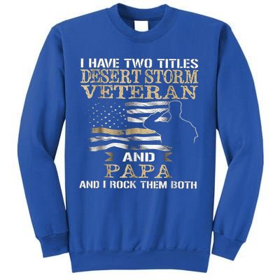 Desert Storms Veteran And Papa Rocks Them Both Veteran Dads Cool Gift Sweatshirt