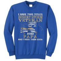 Desert Storms Veteran And Papa Rocks Them Both Veteran Dads Cool Gift Tall Sweatshirt