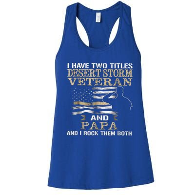 Desert Storms Veteran And Papa Rocks Them Both Veteran Dads Cool Gift Women's Racerback Tank