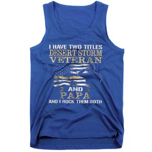 Desert Storms Veteran And Papa Rocks Them Both Veteran Dads Cool Gift Tank Top