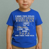 Desert Storms Veteran And Papa Rocks Them Both Veteran Dads Cool Gift Toddler T-Shirt