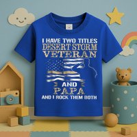 Desert Storms Veteran And Papa Rocks Them Both Veteran Dads Cool Gift Toddler T-Shirt