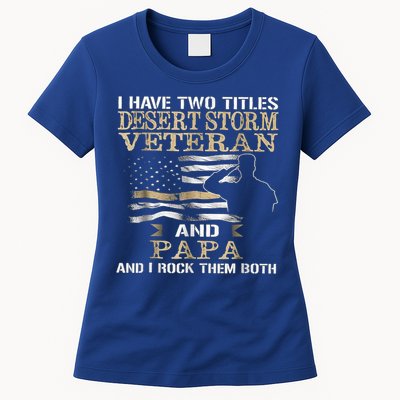 Desert Storms Veteran And Papa Rocks Them Both Veteran Dads Cool Gift Womens T-Shirt