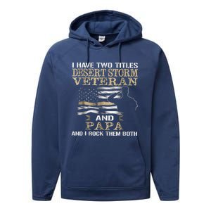 Desert Storms Veteran And Papa Rocks Them Both Veteran Dads Cool Gift Performance Fleece Hoodie