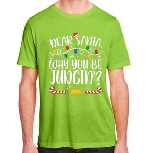 Dear Santa Why You Be Judgin Christmas Holiday Season Adult ChromaSoft Performance T-Shirt