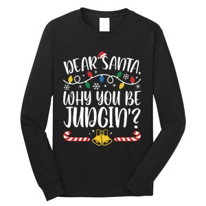 Dear Santa Why You Be Judgin Christmas Holiday Season Long Sleeve Shirt