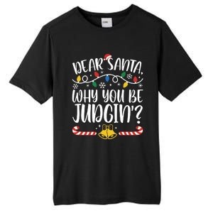 Dear Santa Why You Be Judgin Christmas Holiday Season Tall Fusion ChromaSoft Performance T-Shirt