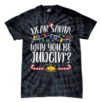 Dear Santa Why You Be Judgin Christmas Holiday Season Tie-Dye T-Shirt