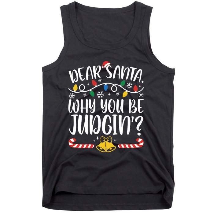 Dear Santa Why You Be Judgin Christmas Holiday Season Tank Top