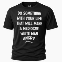Do Something With Your Life That Will Make A Mediocre White Performance Shirt