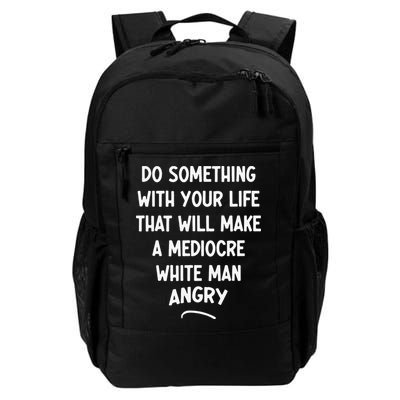 Do Something With Your Life That Will Make A Mediocre White Backpack