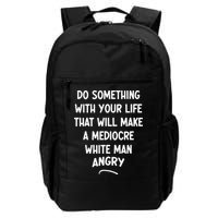 Do Something With Your Life That Will Make A Mediocre White Backpack