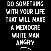 Do Something With Your Life That Will Make A Mediocre White Backpack