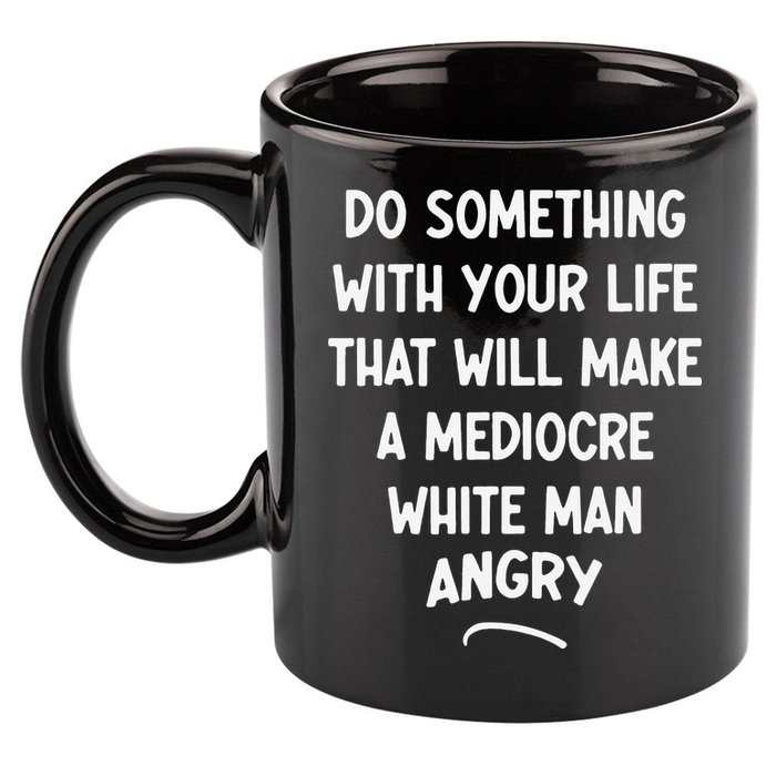 Do Something With Your Life That Will Make A Mediocre White 11oz C Handle Ceramic Mug