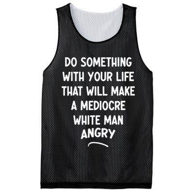 Do Something With Your Life That Will Make A Mediocre White Mesh Reversible Basketball Jersey Tank