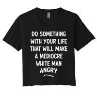 Do Something With Your Life That Will Make A Mediocre White Crop Top