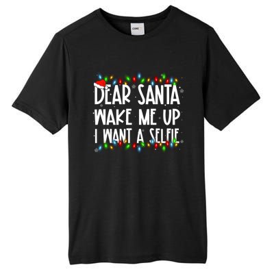 Dear Santa Wake Me Up I Want A Selfie Xmas Family Matching Funny Gift Tall Fusion ChromaSoft Performance T-Shirt