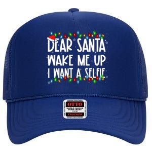 Dear Santa Wake Me Up I Want A Selfie Xmas Family Matching Funny Gift High Crown Mesh Back Trucker Hat