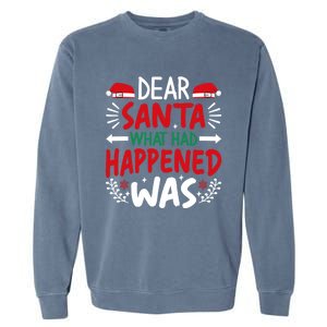 Dear Santa What Had Happened Was Gift Garment-Dyed Sweatshirt