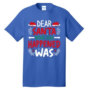 Dear Santa What Had Happened Was Gift Tall T-Shirt