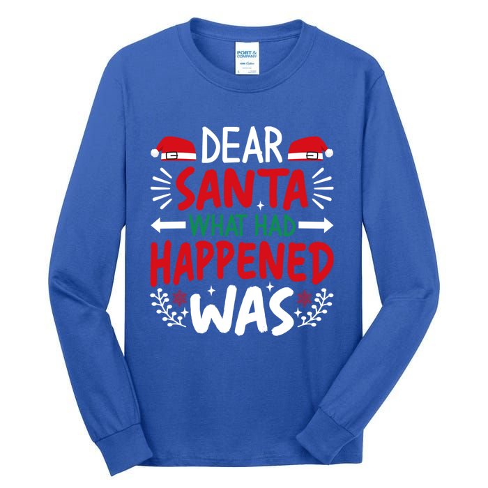 Dear Santa What Had Happened Was Gift Tall Long Sleeve T-Shirt