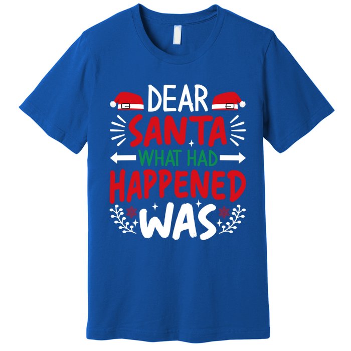 Dear Santa What Had Happened Was Gift Premium T-Shirt