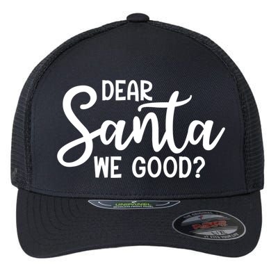 Dear Santa We Good Christmas Gift Flexfit Unipanel Trucker Cap