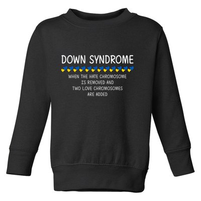 Down Syndrome When The Hate Chromosome Is Removed Toddler Sweatshirt