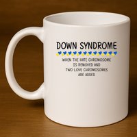 Down Syndrome When The Hate Chromosome Is Removed 11oz C Handle Ceramic Mug