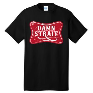 Damn Strait Western Country Music Tall T-Shirt