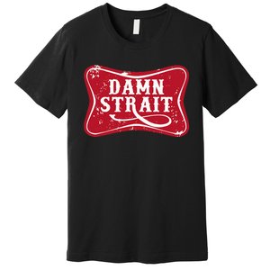 Damn Strait Western Country Music Premium T-Shirt