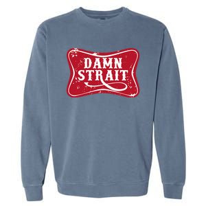 Damn Strait Western Country Music Garment-Dyed Sweatshirt