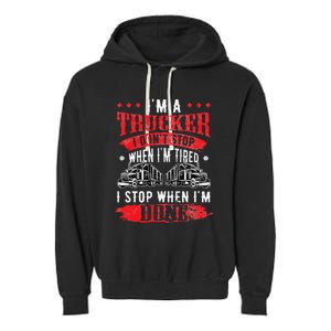 Don't Stop When Tired Funny Trucker Gift Truck Driver Garment-Dyed Fleece Hoodie