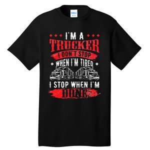 Don't Stop When Tired Funny Trucker Gift Truck Driver Tall T-Shirt